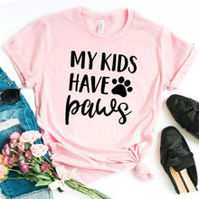 Load image into Gallery viewer, My Kids Have Paws dog cat mom Print Women tshirt Cotton Casual Funny t shirt For Lady 2020