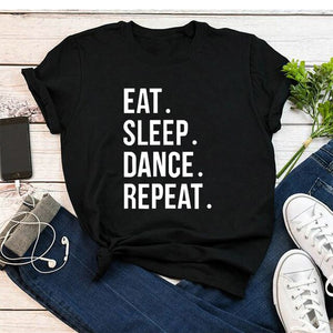 Eat Sleep Dance Repeat Funny Clothing Fashion Cotton O Neck T-shirt 2020