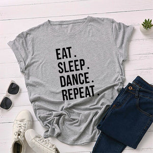 Eat Sleep Dance Repeat Funny Clothing Fashion Cotton O Neck T-shirt 2020