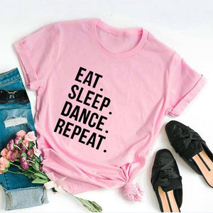 Eat Sleep Dance Repeat Funny Clothing Fashion Cotton O Neck T-shirt 2020
