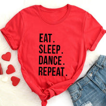 Load image into Gallery viewer, Eat Sleep Dance Repeat Funny Clothing Fashion Cotton O Neck T-shirt 2020
