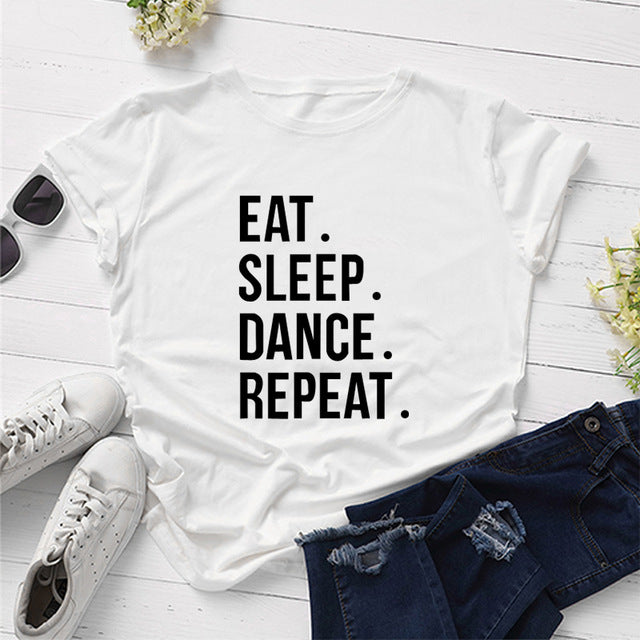 Eat Sleep Dance Repeat Funny Clothing Fashion Cotton O Neck T-shirt 2020