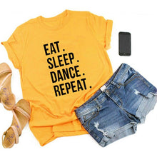 Load image into Gallery viewer, Eat Sleep Dance Repeat Funny Clothing Fashion Cotton O Neck T-shirt 2020
