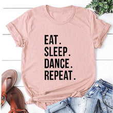 Load image into Gallery viewer, Eat Sleep Dance Repeat Funny Clothing Fashion Cotton O Neck T-shirt 2020
