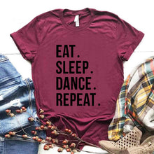 Load image into Gallery viewer, Eat Sleep Dance Repeat Funny Clothing Fashion Cotton O Neck T-shirt 2020
